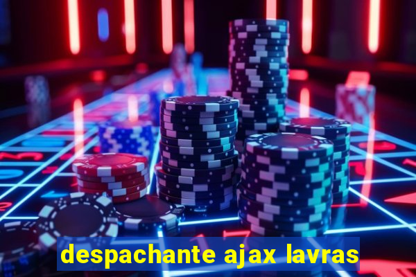 despachante ajax lavras